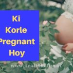 Ki Korle Pregnant Hoy
