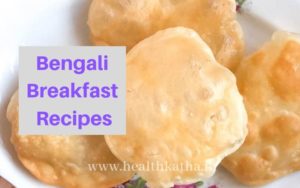 Bengali Breakfast Recipes